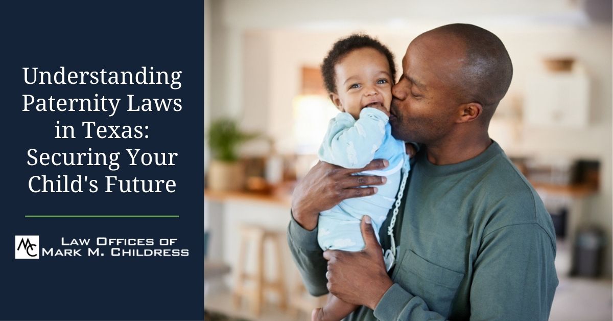 Understanding Paternity Laws in Texas: Securing Your Child's Future